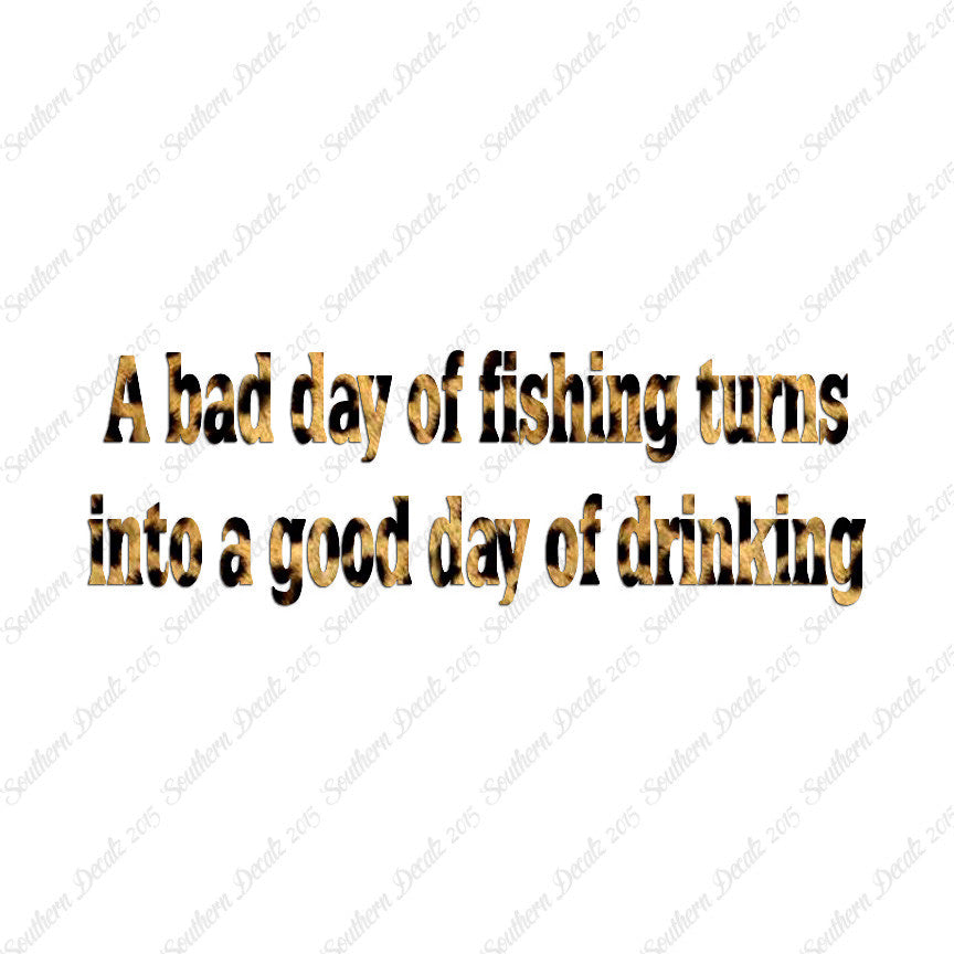 Bad Fishing Good Drinking