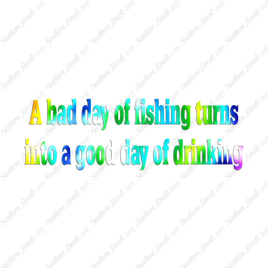 Bad Fishing Good Drinking