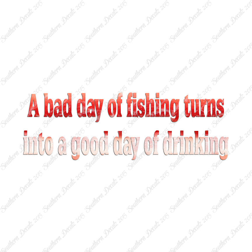 Bad Fishing Good Drinking
