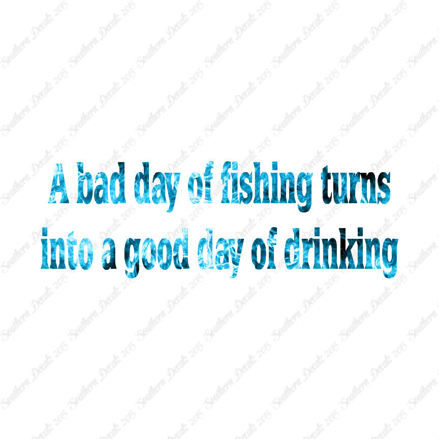 Bad Fishing Good Drinking