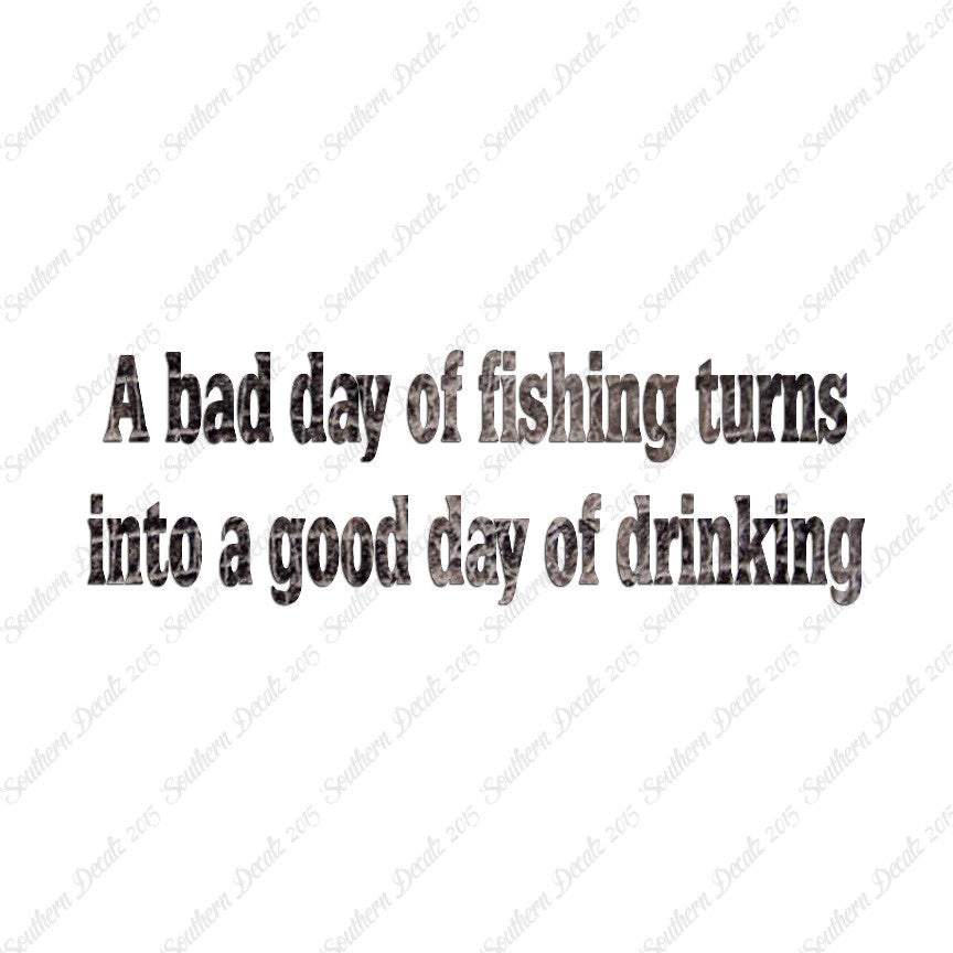 Bad Fishing Good Drinking