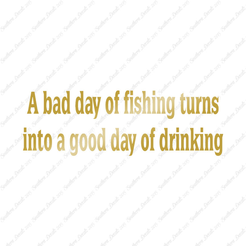 Bad Fishing Good Drinking