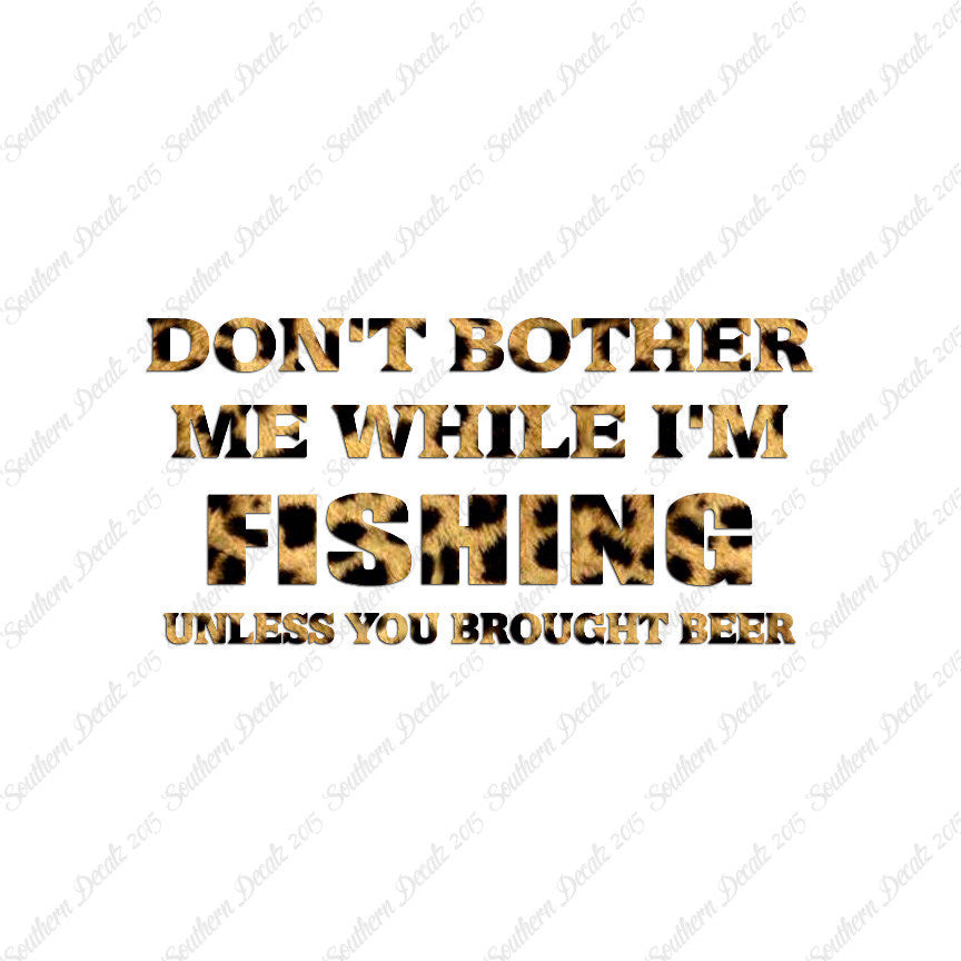 Don't Bother Fishing Unless Beer