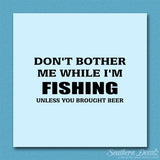 Don't Bother Fishing Unless Beer