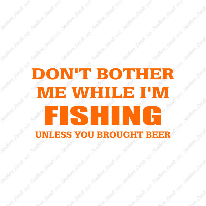 Don't Bother Fishing Unless Beer