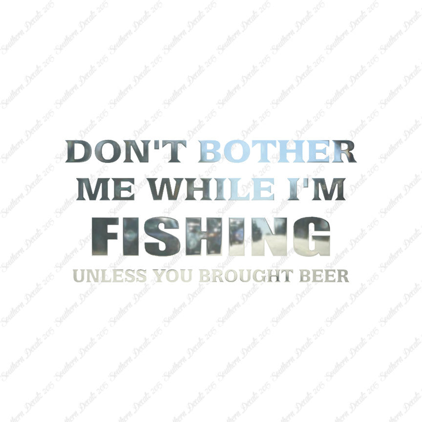 Don't Bother Fishing Unless Beer