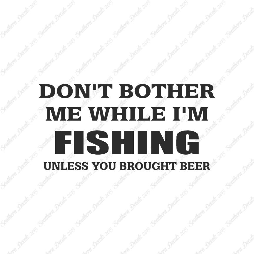 Don't Bother Fishing Unless Beer