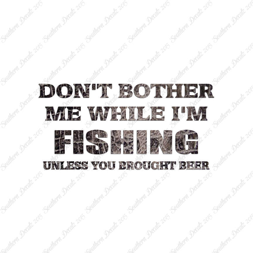 Don't Bother Fishing Unless Beer
