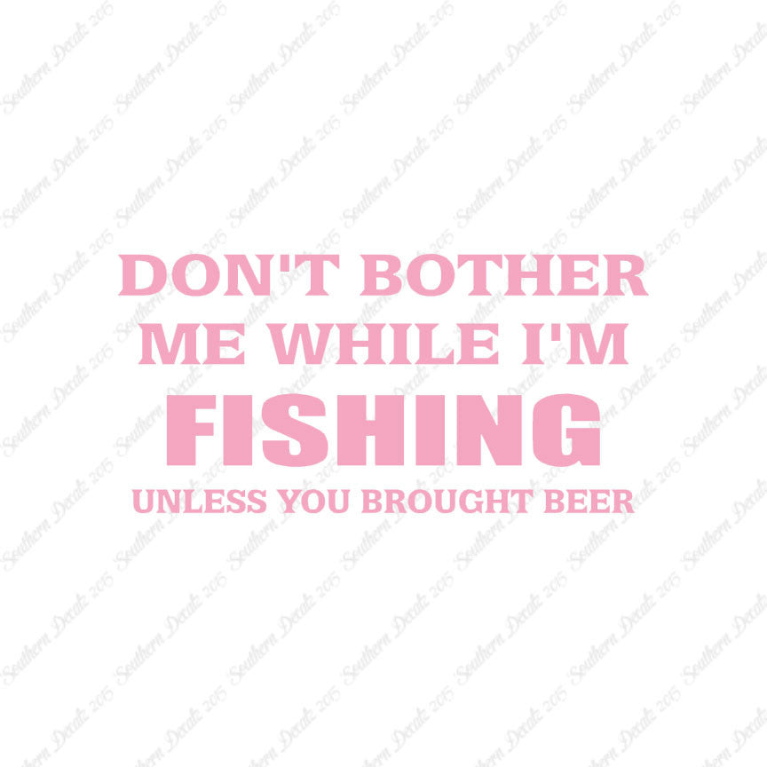Don't Bother Fishing Unless Beer