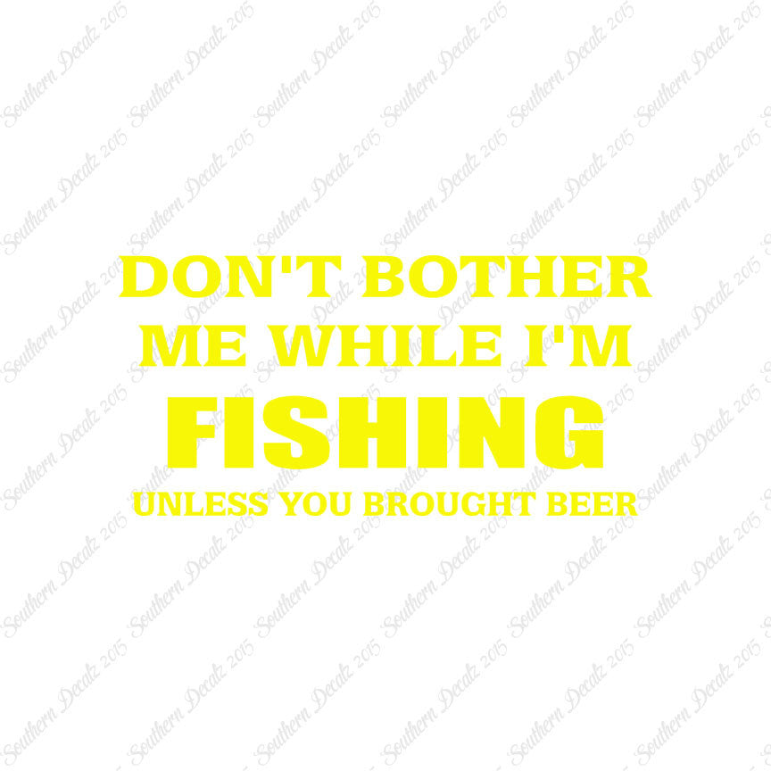 Don't Bother Fishing Unless Beer