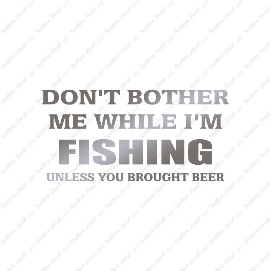 Don't Bother Fishing Unless Beer