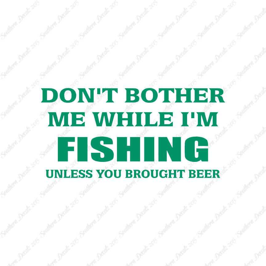 Don't Bother Fishing Unless Beer