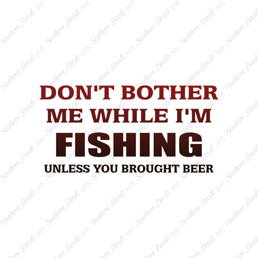 Don't Bother Fishing Unless Beer