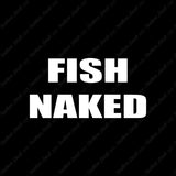 Fish Naked