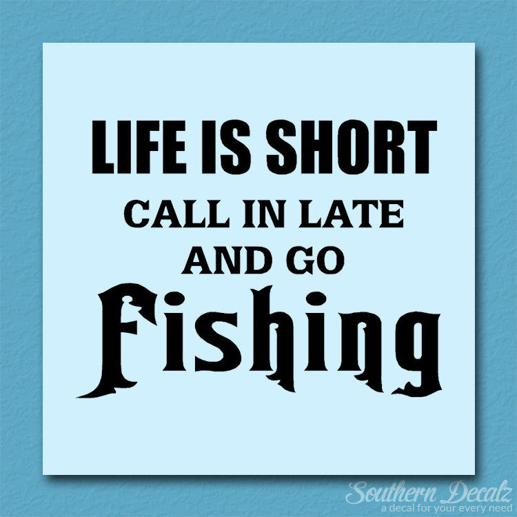 Life Is Short Go Fishing