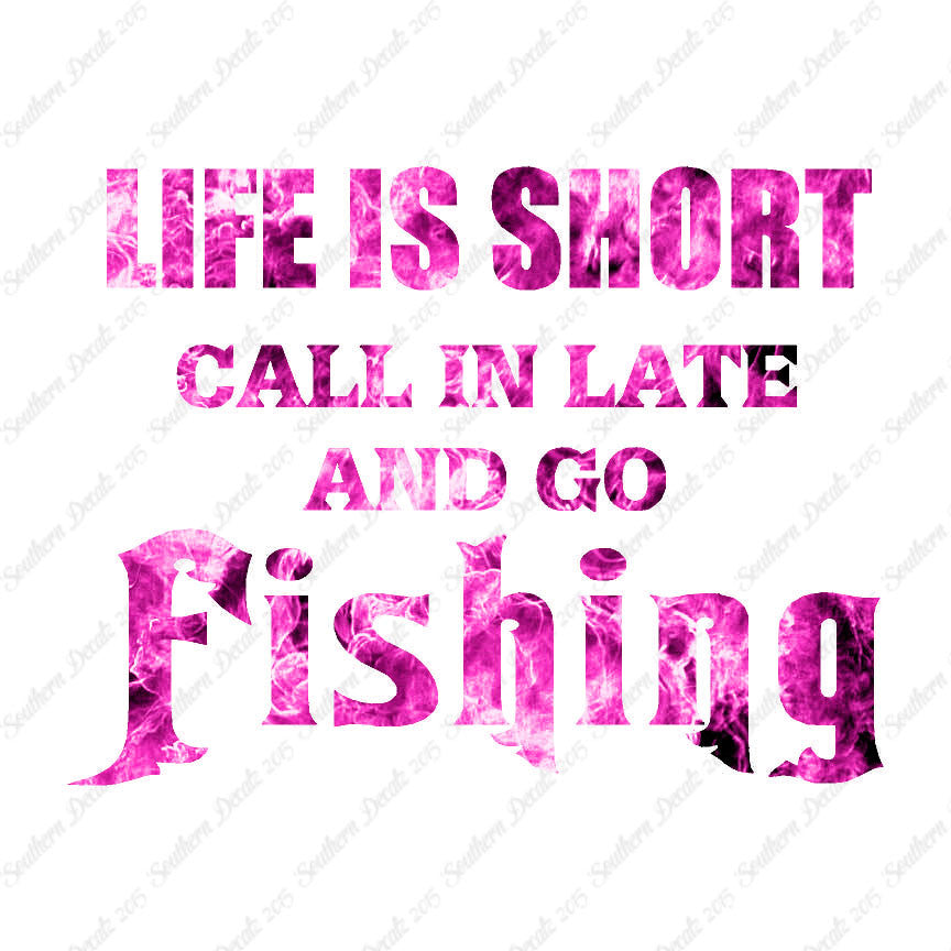 Life Is Short Go Fishing