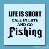 Life Is Short Go Fishing