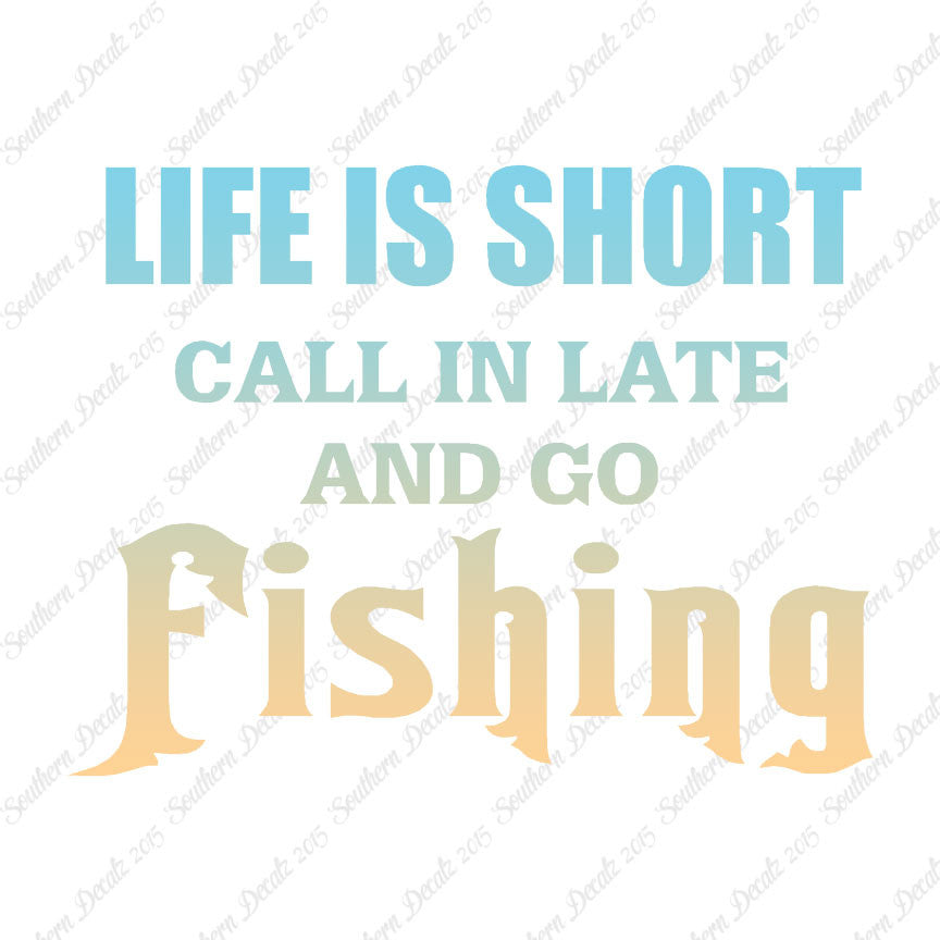 Life Is Short Go Fishing