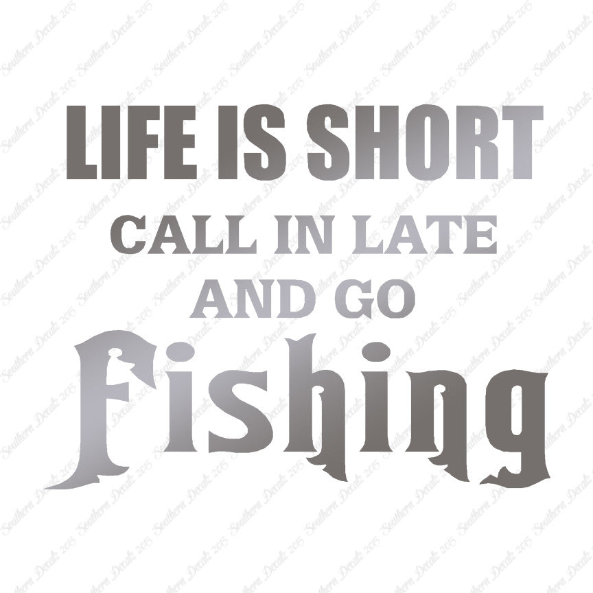 Life Is Short Go Fishing
