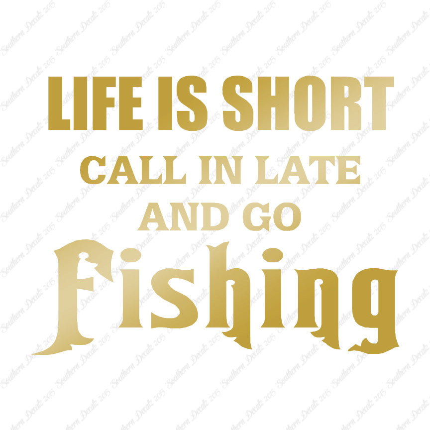 Life Is Short Go Fishing