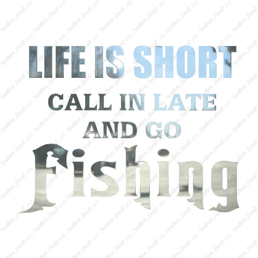 Life Is Short Go Fishing