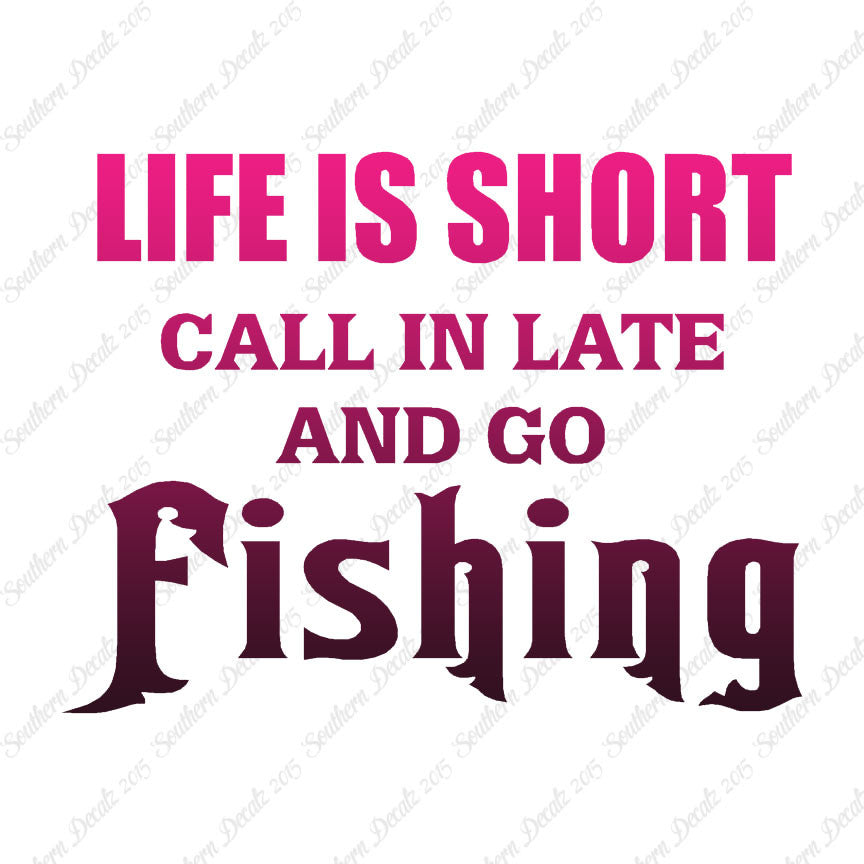 Life Is Short Go Fishing