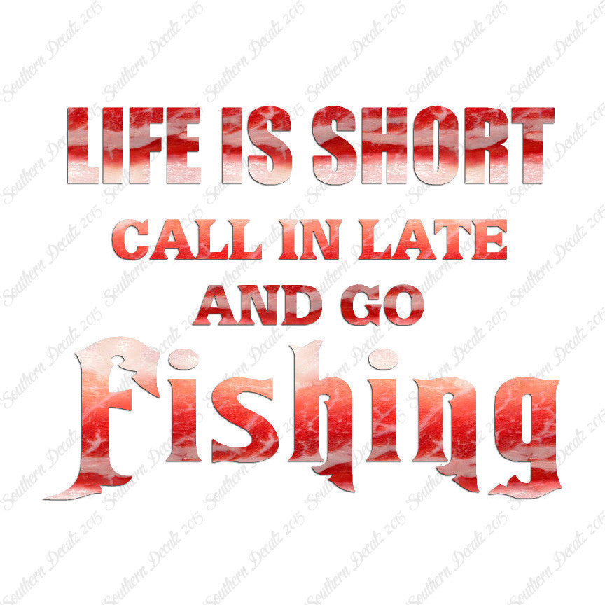 Life Is Short Go Fishing