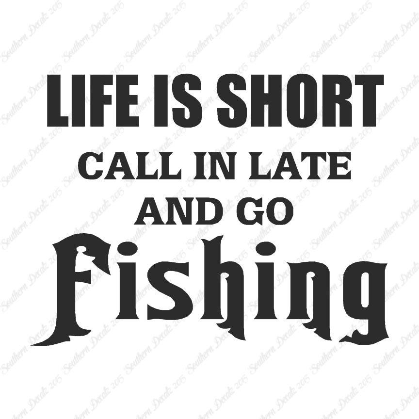 Life Is Short Go Fishing