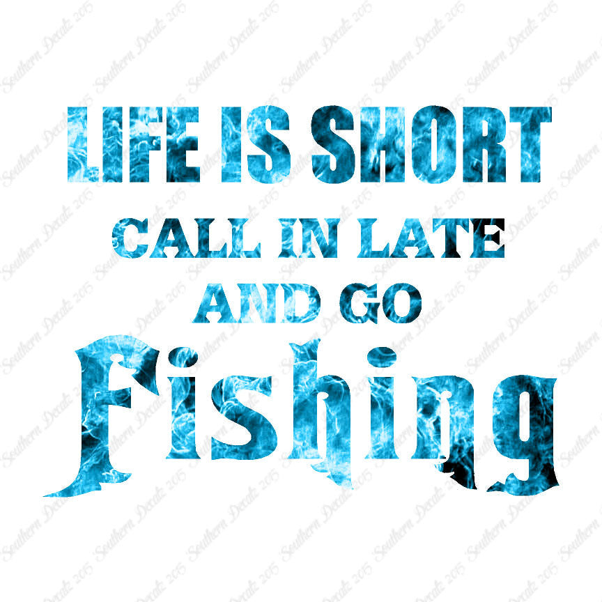 Life Is Short Go Fishing