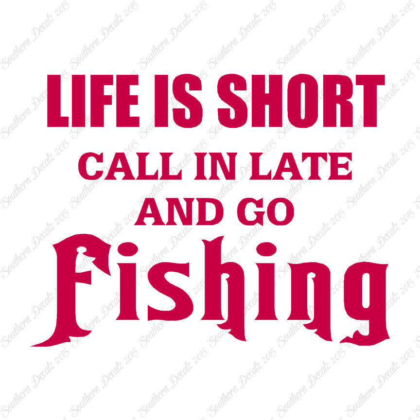 Life Is Short Go Fishing