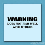 Does Not Fish Well With Others
