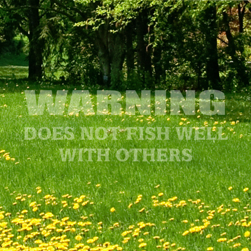 Does Not Fish Well With Others