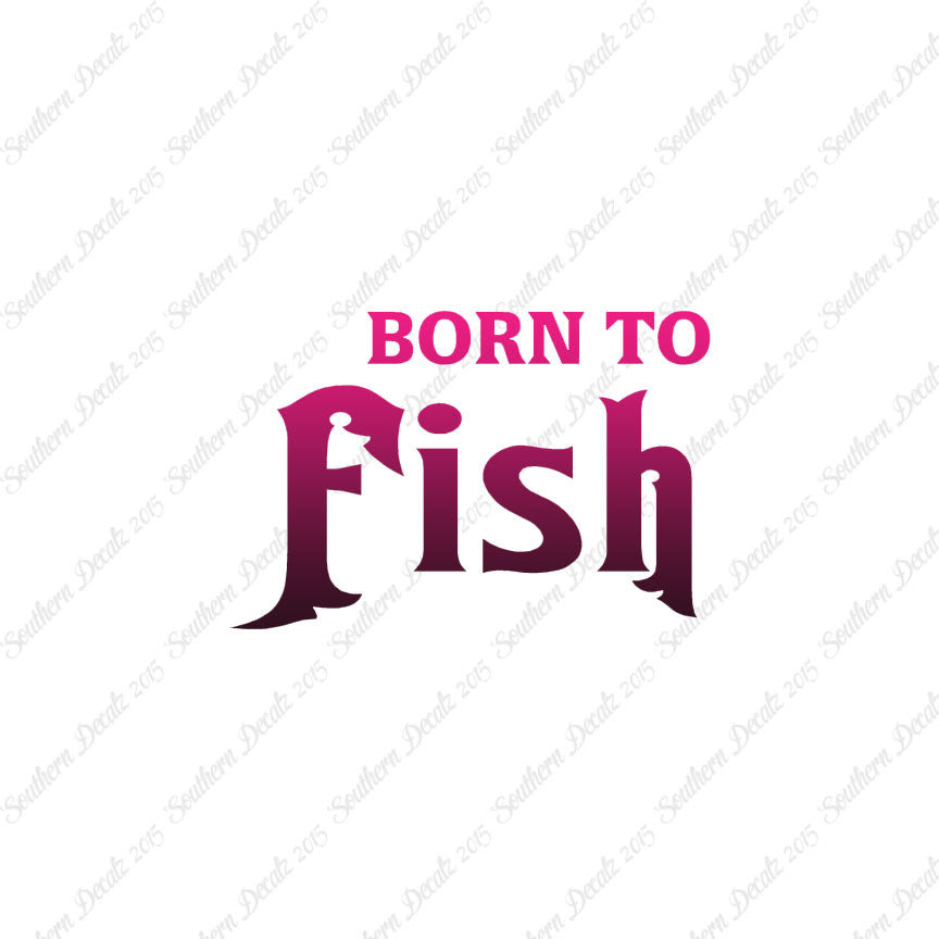 Born To Fish
