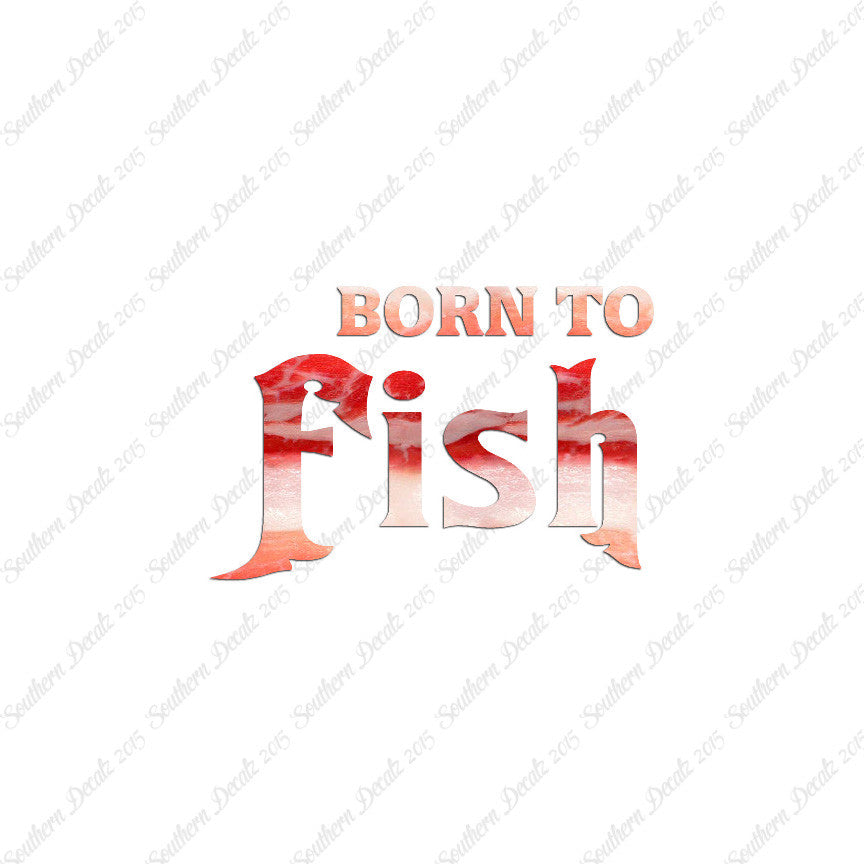 Born To Fish