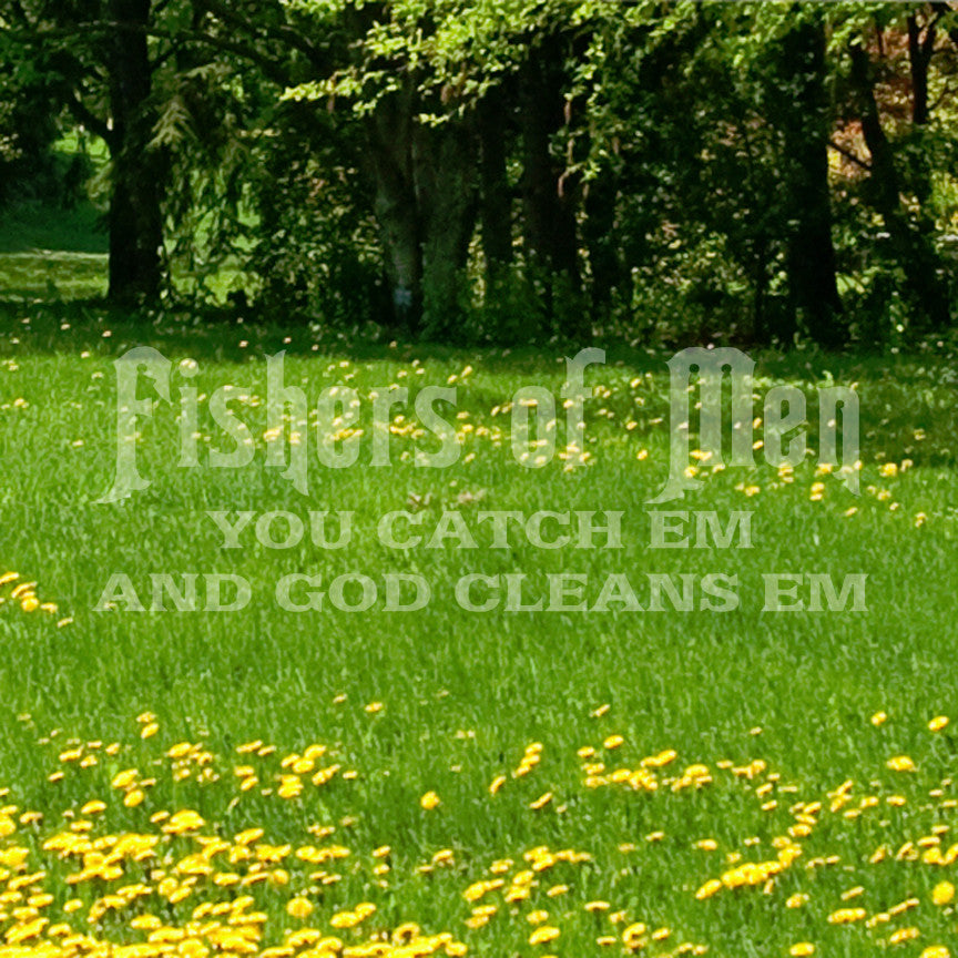 Fisher Of Men Catch God Cleans