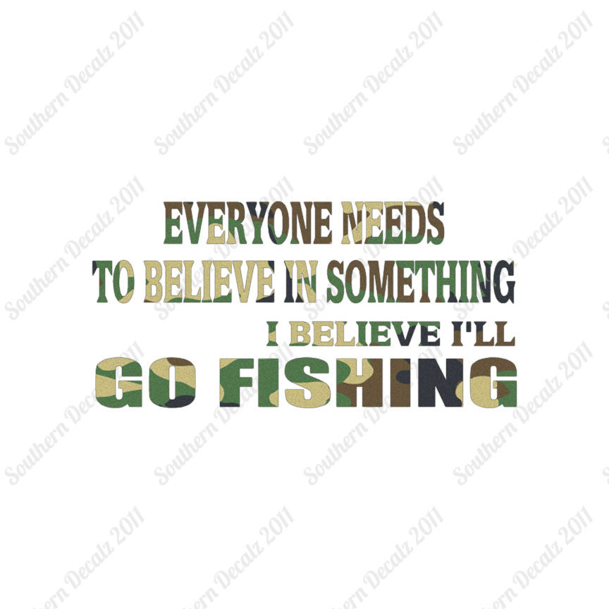Believe In Something Go Fishing