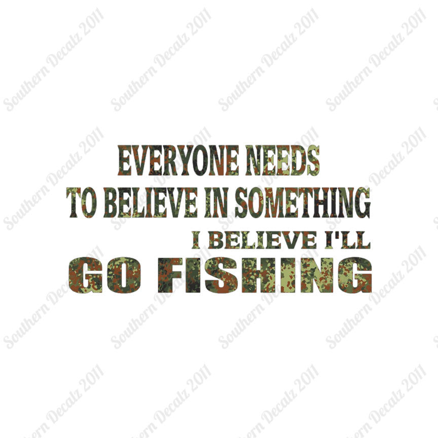 Believe In Something Go Fishing