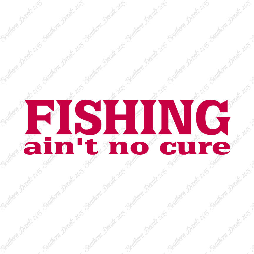 Fishing Ain't No Cure