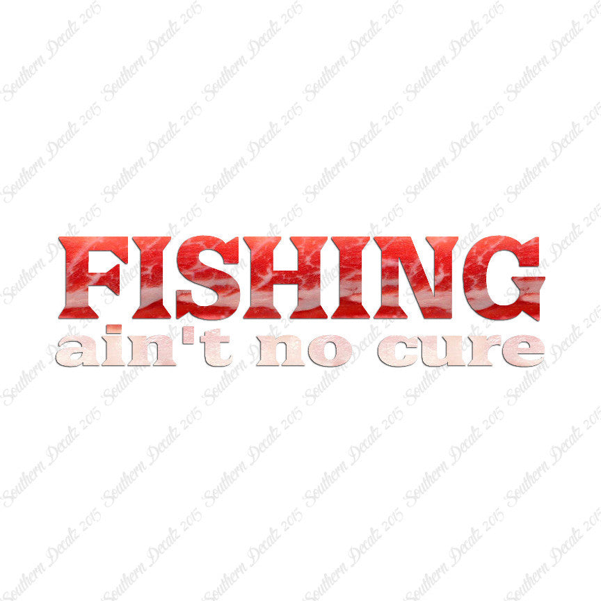Fishing Ain't No Cure