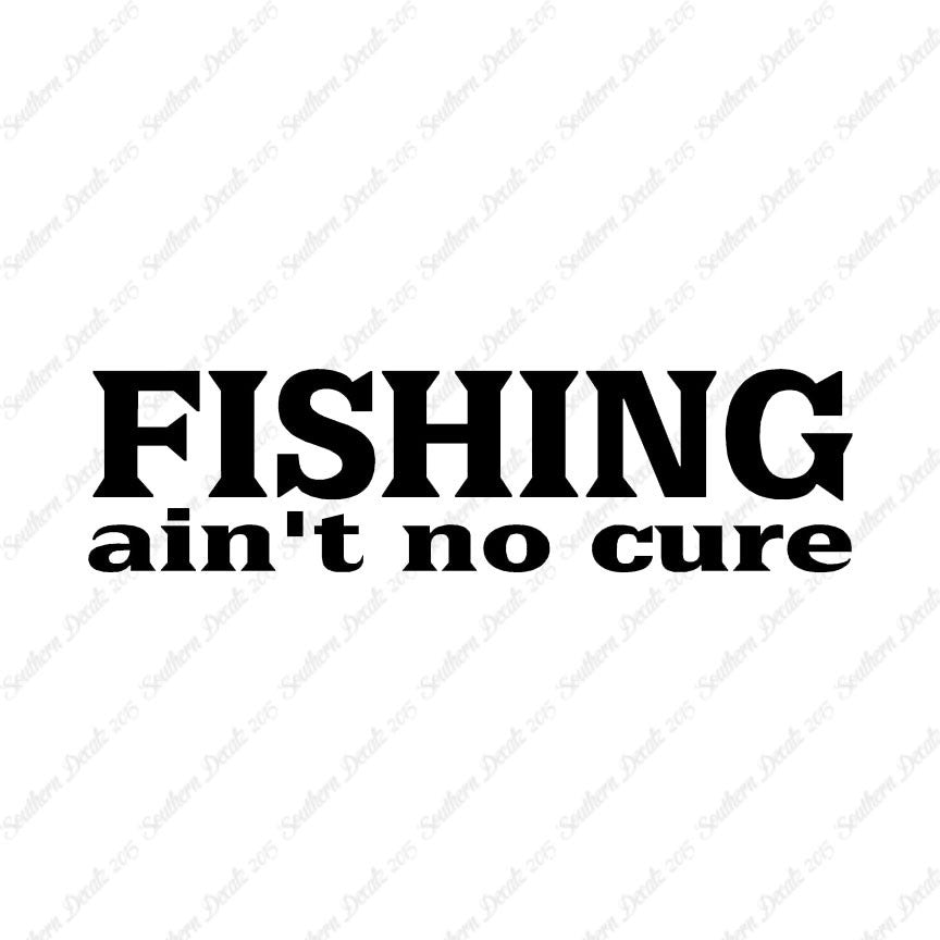 Fishing Ain't No Cure