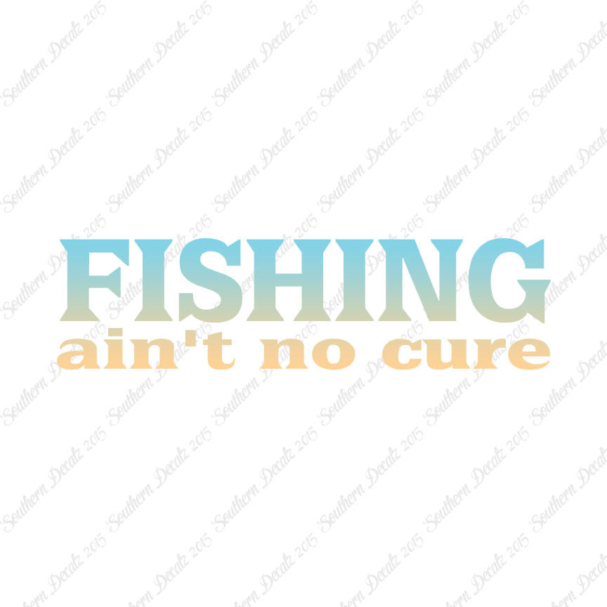 Fishing Ain't No Cure