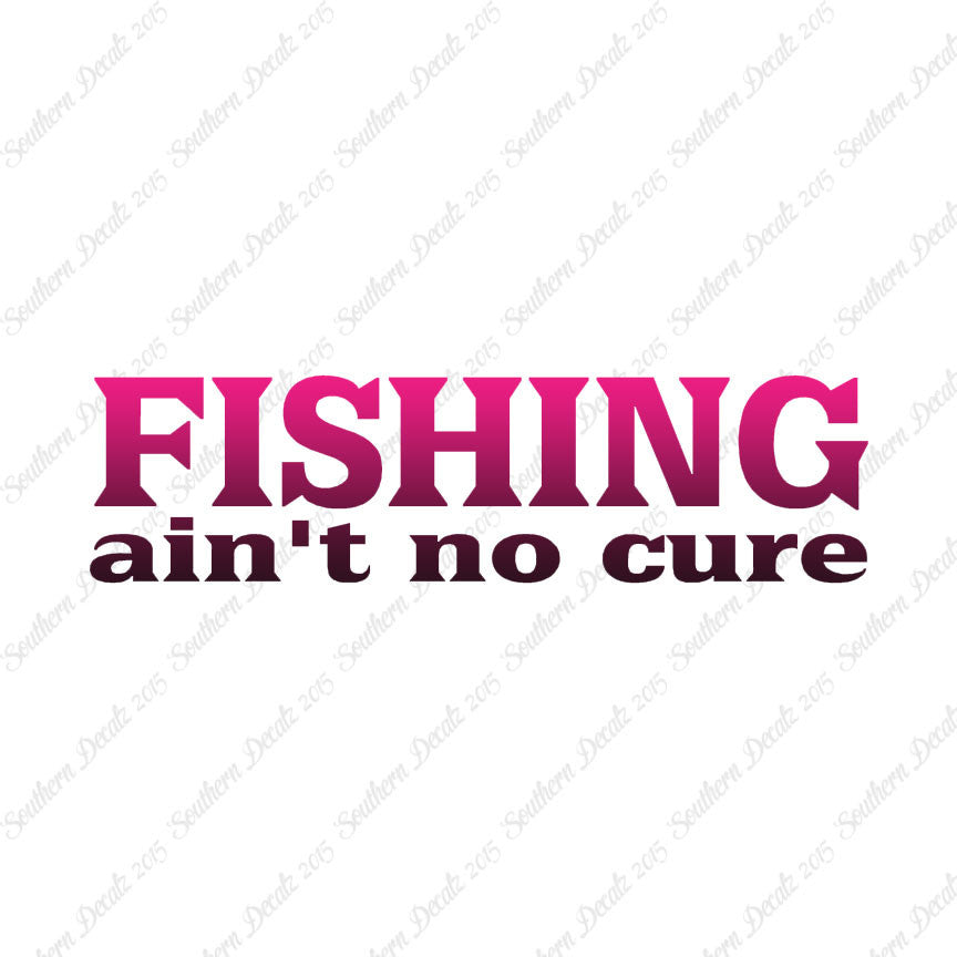 Fishing Ain't No Cure