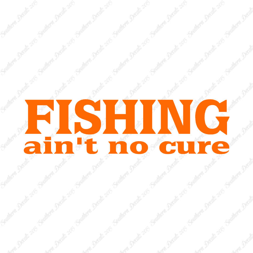 Fishing Ain't No Cure