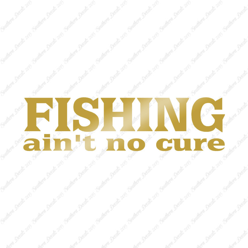 Fishing Ain't No Cure