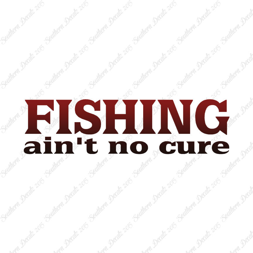 Fishing Ain't No Cure