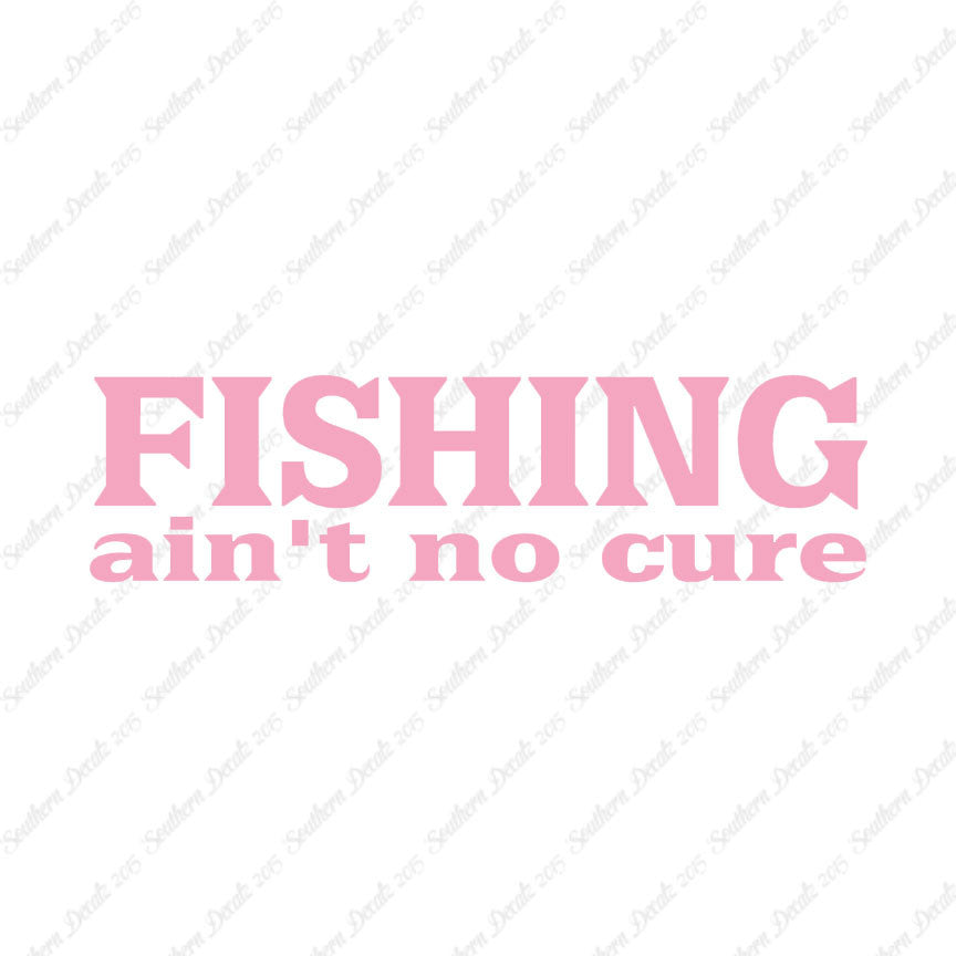 Fishing Ain't No Cure
