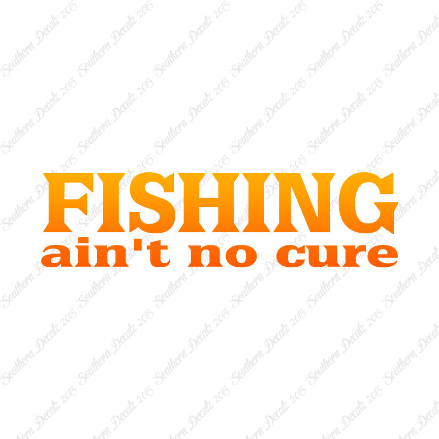 Fishing Ain't No Cure