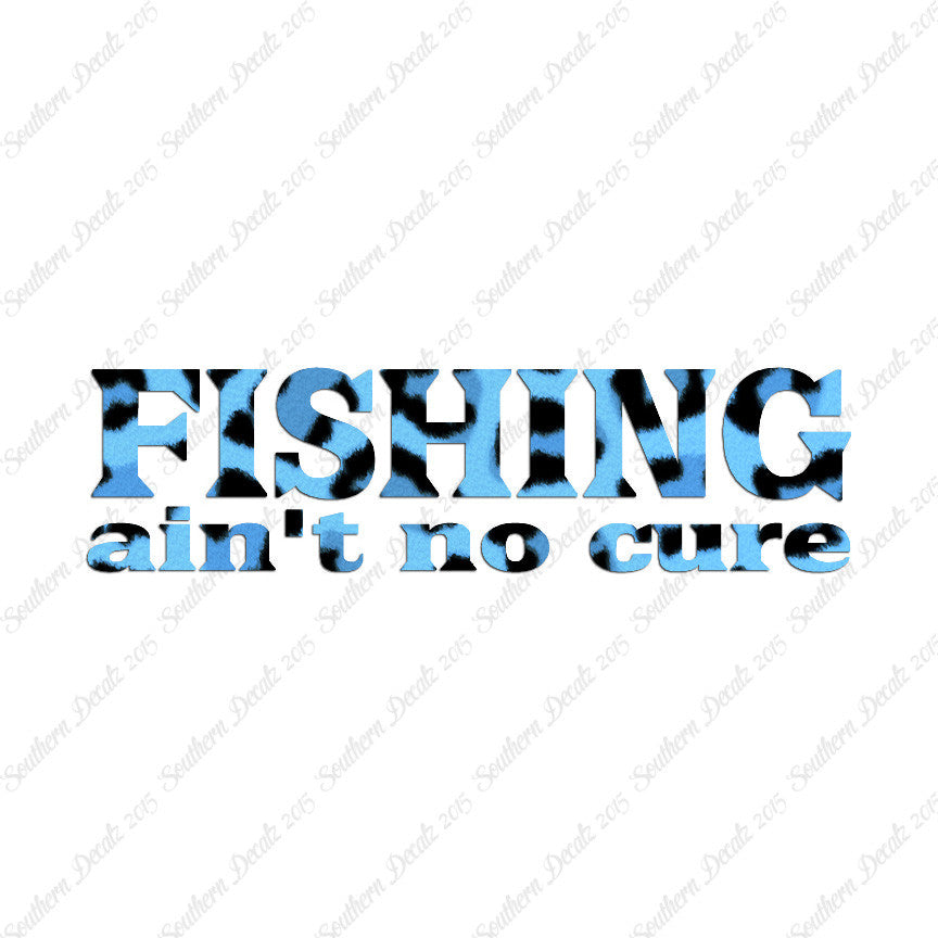 Fishing Ain't No Cure