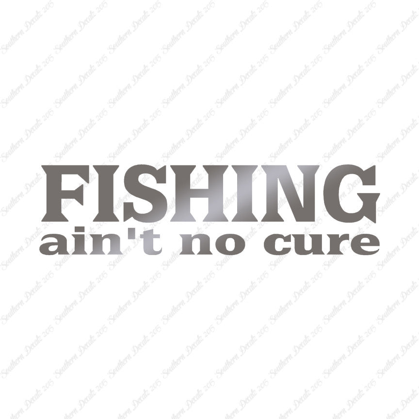 Fishing Ain't No Cure
