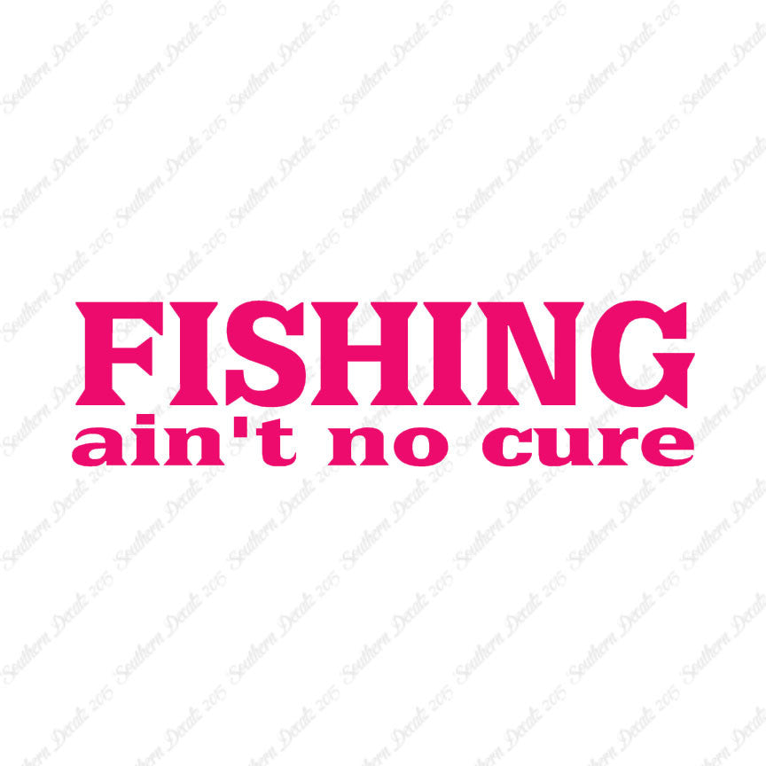 Fishing Ain't No Cure